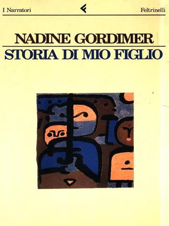 Storia di mio figlio - Nadine Gordimer - Libro Feltrinelli 1992, I narratori | Libraccio.it