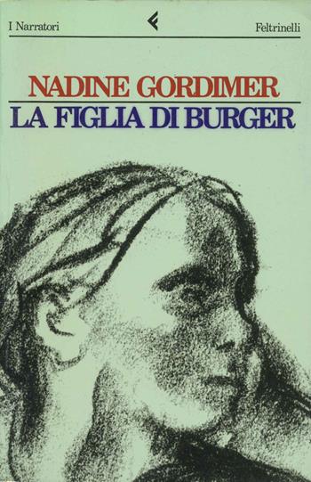 La figlia di Burger - Nadine Gordimer - Libro Feltrinelli 1992, I narratori | Libraccio.it