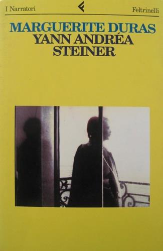 Yann Andréa Steiner - Marguerite Duras - Libro Feltrinelli 1993, I narratori | Libraccio.it