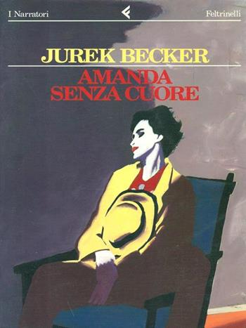 Amanda senza cuore - Jurek Becker - Libro Feltrinelli 1994, I narratori | Libraccio.it