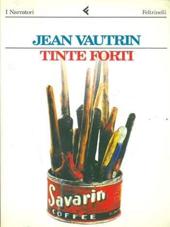 Tinte forti - Jean Vautrin - Libro Feltrinelli 1994, I narratori | Libraccio.it
