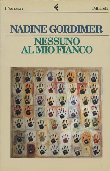 Nessuno al mio fianco - Nadine Gordimer - Libro Feltrinelli 1994, I narratori | Libraccio.it
