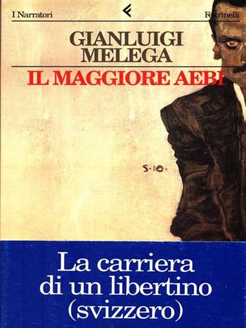 Il maggiore Aebi - Gianluigi Melega - Libro Feltrinelli 1996, I narratori | Libraccio.it