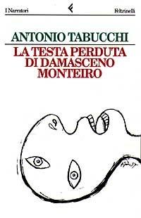 La testa perduta di Damasceno Monteiro - Antonio Tabucchi - Libro Feltrinelli 1997, I narratori | Libraccio.it