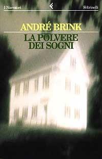 La polvere dei sogni - André Brink - Libro Feltrinelli 1997, I narratori | Libraccio.it
