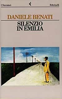 Silenzio in Emilia - Daniele Benati - Libro Feltrinelli 1997, I narratori | Libraccio.it
