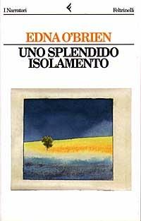 Uno splendido isolamento - Edna O'Brien - Libro Feltrinelli 1997, I narratori | Libraccio.it
