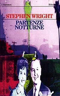 Partenze notturne - Stephen Wright - Libro Feltrinelli 1997, I narratori | Libraccio.it
