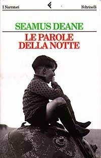 Le parole della notte - Seamus Deane - Libro Feltrinelli 1997, I narratori | Libraccio.it