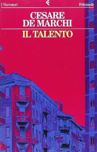 Il talento - Cesare De Marchi - Libro Feltrinelli 1998, I narratori | Libraccio.it