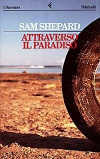 Attraverso il paradiso - Sam Shepard - Libro Feltrinelli 1998, I narratori | Libraccio.it