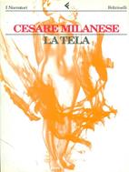 La tela - Cesare Milanese - Libro Feltrinelli 1998, I narratori | Libraccio.it