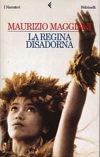La regina disadorna - Maurizio Maggiani - Libro Feltrinelli 1998, I narratori | Libraccio.it