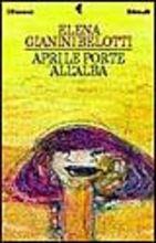 Apri le porte all'alba - Elena Gianini Belotti - Libro Feltrinelli 1999, I narratori | Libraccio.it