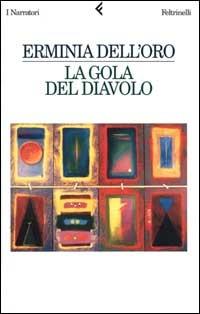 La gola del diavolo - Erminia Dell'Oro - Libro Feltrinelli 1999, I narratori | Libraccio.it
