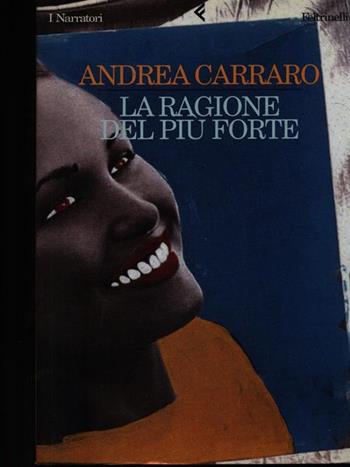 La ragione del più forte - Andrea Carraro - Libro Feltrinelli 1999, I narratori | Libraccio.it