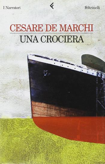 Una crociera - Cesare De Marchi - Libro Feltrinelli 2000, I narratori | Libraccio.it