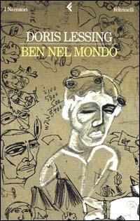 Ben nel mondo - Doris Lessing - Libro Feltrinelli 2000, I narratori | Libraccio.it