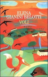 Voli - Elena Gianini Belotti - Libro Feltrinelli 2001, I narratori | Libraccio.it