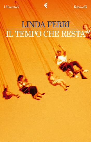 Il tempo che resta - Linda Ferri - Libro Feltrinelli 2001, I narratori | Libraccio.it