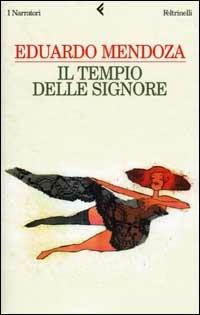 Il tempio delle signore - Eduardo Mendoza - Libro Feltrinelli 2002, I narratori | Libraccio.it