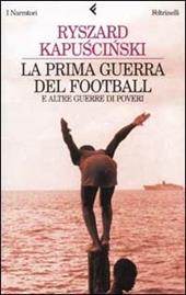 La prima guerra del football e altre guerre di poveri