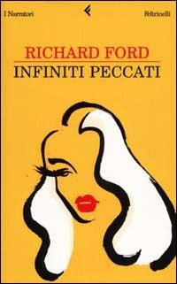 Infiniti peccati - Richard Ford - Libro Feltrinelli 2002, I narratori | Libraccio.it
