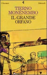 Il grande orfano - Tierno Monénembo - Libro Feltrinelli 2003, I narratori | Libraccio.it