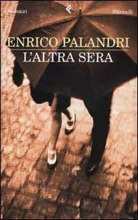 L'altra sera - Enrico Palandri - Libro Feltrinelli 2003, I narratori | Libraccio.it