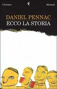 Ecco la storia - Daniel Pennac - Libro Feltrinelli 2003, I narratori | Libraccio.it