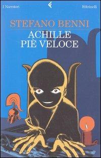 Achille piè veloce - Stefano Benni - Libro Feltrinelli 2003, I narratori | Libraccio.it