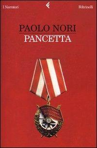 Pancetta - Paolo Nori - Libro Feltrinelli 2004, I narratori | Libraccio.it