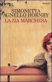La zia marchesa - Simonetta Agnello Hornby - Libro Feltrinelli 2005, I narratori | Libraccio.it