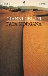 Fata Morgana - Gianni Celati - Libro Feltrinelli 2005, I narratori | Libraccio.it