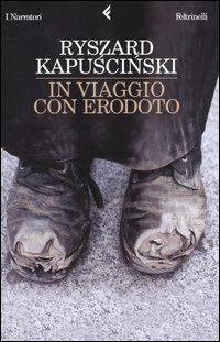 In viaggio con Erodoto - Ryszard Kapuscinski - Libro Feltrinelli 2006, I narratori | Libraccio.it