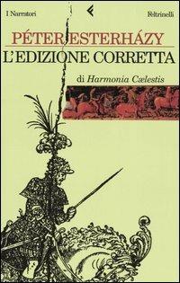 L' edizione corretta di Harmonia caelestis - Péter Esterházy - Libro Feltrinelli 2005, I narratori | Libraccio.it
