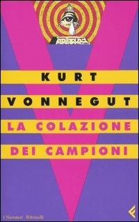 La colazione dei campioni - Kurt Vonnegut - Libro Feltrinelli 2005, I narratori | Libraccio.it