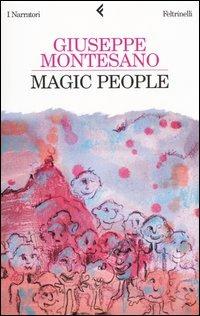 Magic people - Giuseppe Montesano - Libro Feltrinelli 2005, I narratori | Libraccio.it
