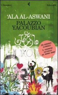Palazzo Yacoubian - 'Ala Al-Aswani - Libro Feltrinelli 2006, I narratori | Libraccio.it