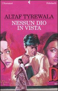 Nessun dio in vista - Altaf Tyrewala - Libro Feltrinelli 2007, I narratori | Libraccio.it