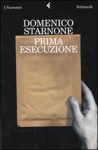 Prima esecuzione - Domenico Starnone - Libro Feltrinelli 2007, I narratori | Libraccio.it