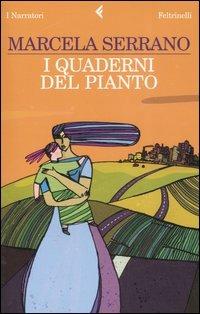 I quaderni del pianto - Marcela Serrano - Libro Feltrinelli 2007, I narratori | Libraccio.it