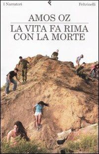 La vita fa rima con la morte - Amos Oz - Libro Feltrinelli 2008, I narratori | Libraccio.it