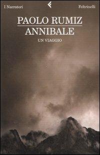 Annibale. Un viaggio - Paolo Rumiz - Libro Feltrinelli 2009, I narratori | Libraccio.it
