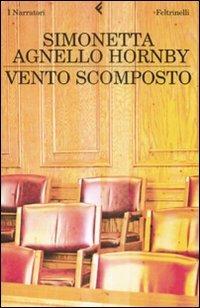 Vento scomposto - Simonetta Agnello Hornby - Libro Feltrinelli 2009, I narratori | Libraccio.it