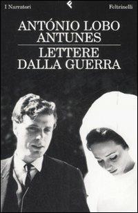 Lettere dalla guerra - António Lobo Antunes - Libro Feltrinelli 2009, I narratori | Libraccio.it