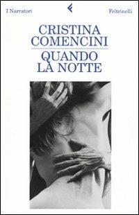 Quando la notte - Cristina Comencini - Libro Feltrinelli 2009, I narratori | Libraccio.it
