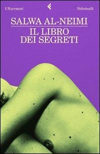 Il libro dei segreti - Salwa Al-Neimi - Libro Feltrinelli 2010, I narratori | Libraccio.it