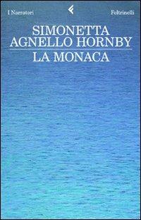 La monaca - Simonetta Agnello Hornby - Libro Feltrinelli 2010, I narratori | Libraccio.it