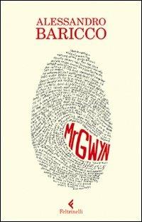 Mr Gwyn - Alessandro Baricco - Libro Feltrinelli 2011, I narratori | Libraccio.it